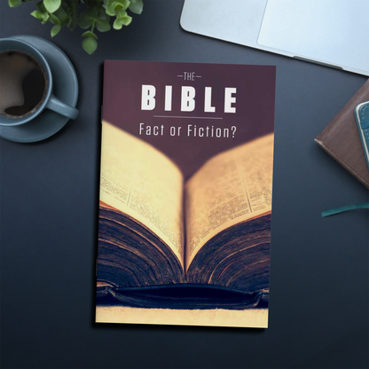 The Bible: Fact or Fiction?