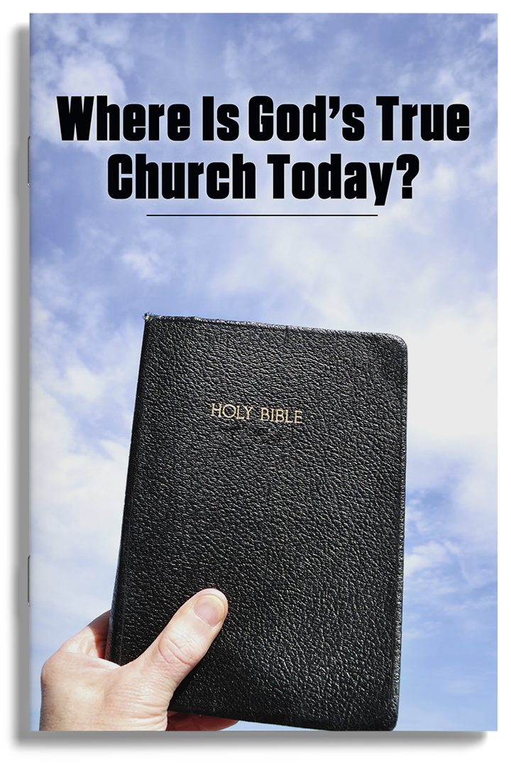 Where Is God’s True Church Today?