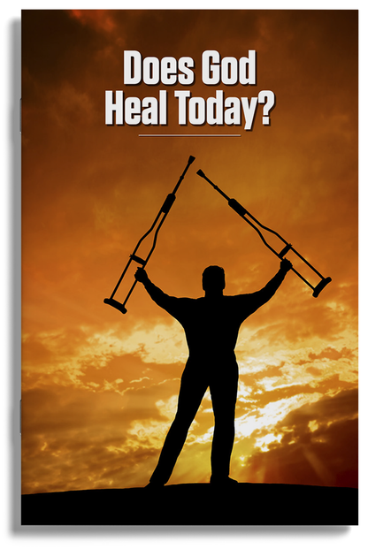 Does God Heal Today?