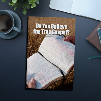 Do You Believe the True Gospel?